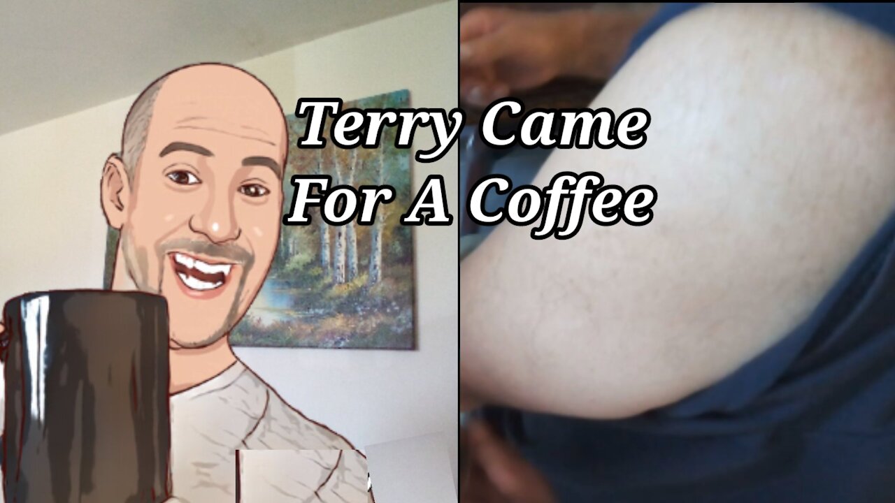 Terry come for a coffee