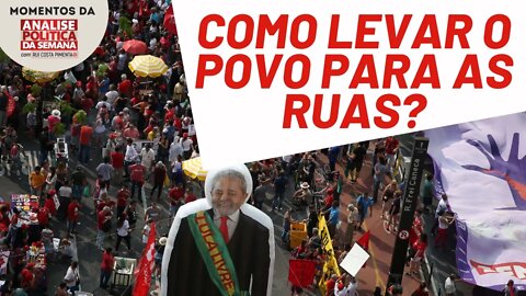 É necessário levar pautas concretas para as ruas | Momentos da Análise Política da Semana