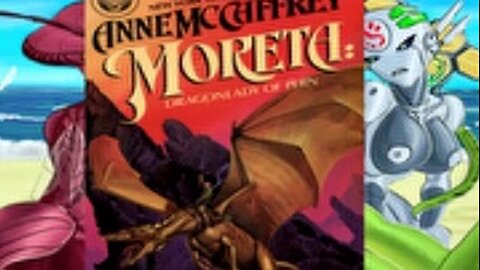 Moreta, Dragonlady of Pern, part 2, #AnneMcCaffery,