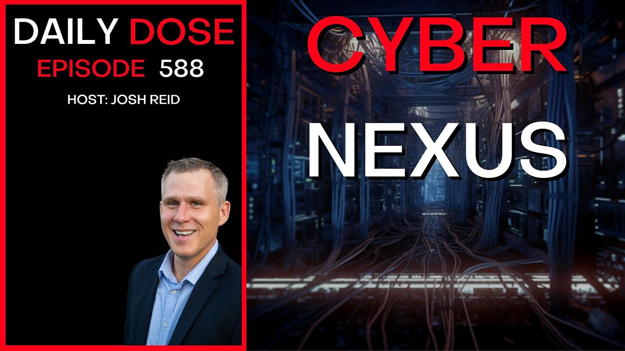 Cyber Nexus | Ep. 588 - The Daily Dose