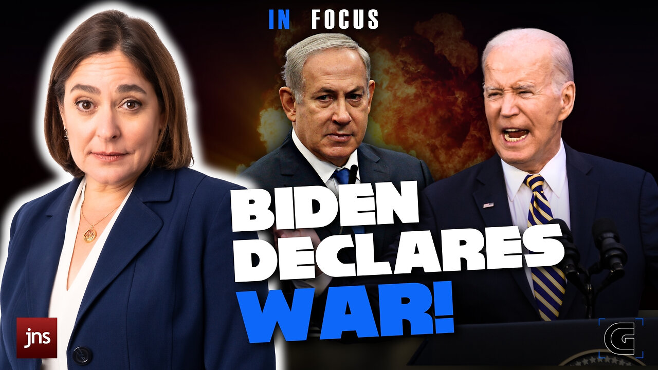 Biden Declares War on the Netanyahu Government | The Caroline Glick Show In - Focus