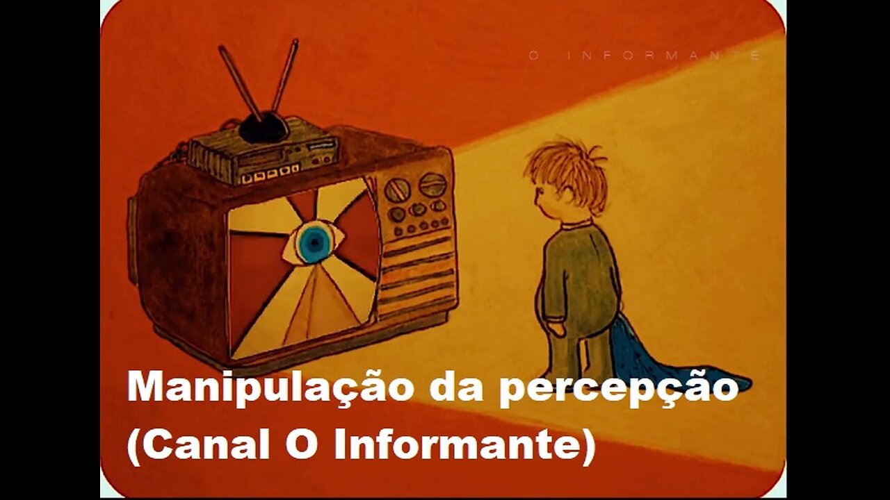 Manipulação da percepção 📺📰 (Canal O Informante)