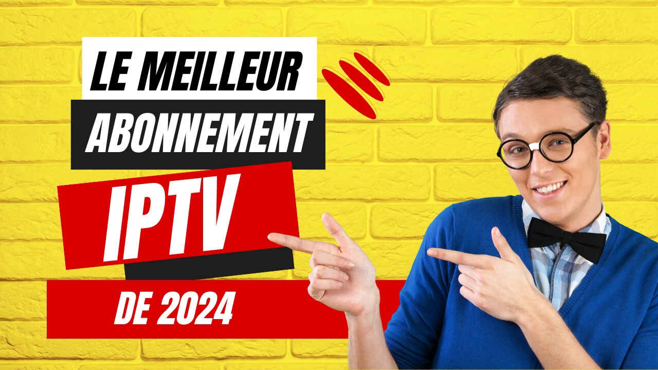 le meilleur abonnement IPTV | MEILLEUR FOURNISSEUR IPTV EN EUROPE DE 2024