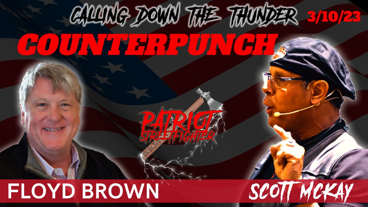 3.10.23 Patriot Streetfighter w/ Floyd Brown, Author Of "Counterpunch" Talks Gen. Flynn Lawsuit Against Criminal DOJ