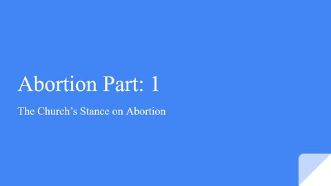 Abortion Part 1: The Church's Stance