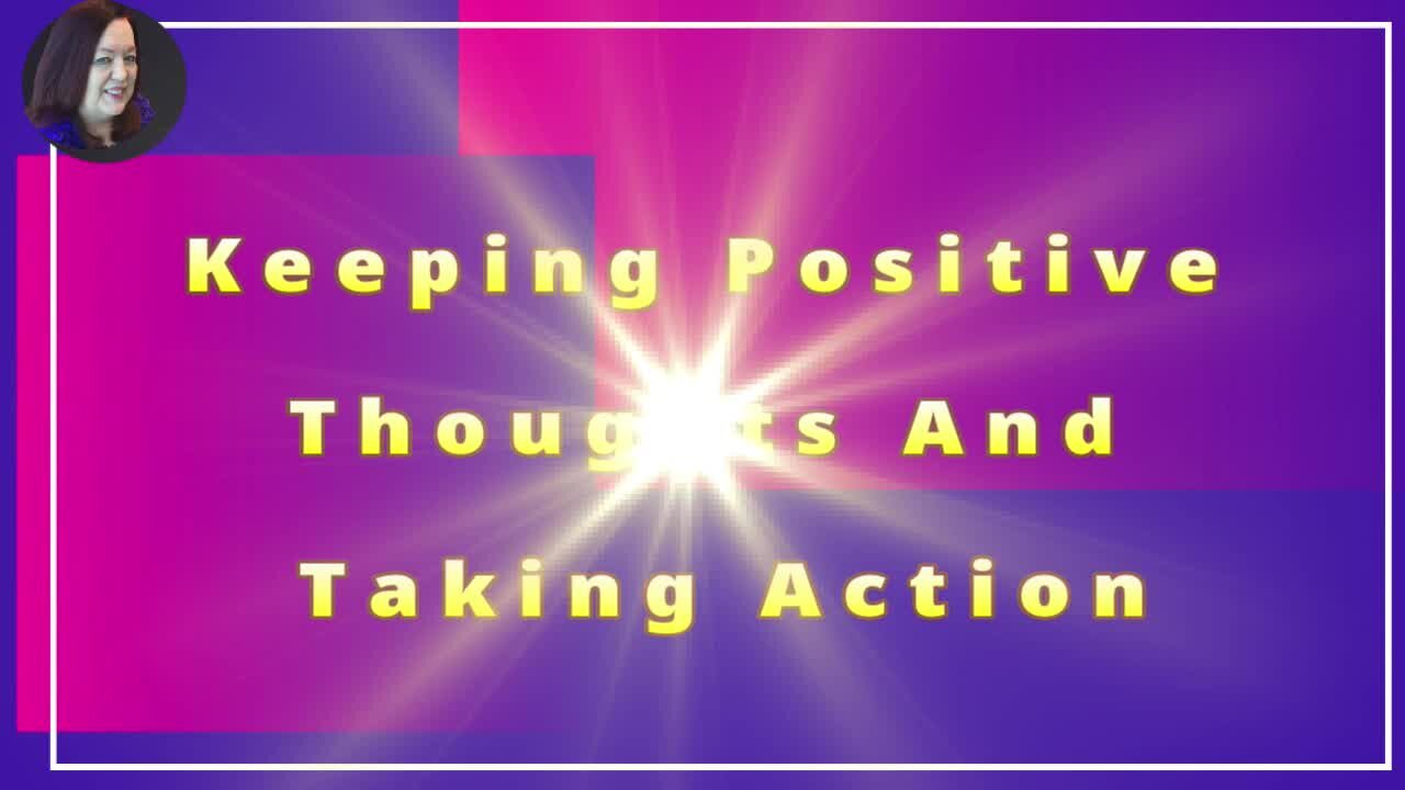 Keeping Positive Thoughts And Taking Action