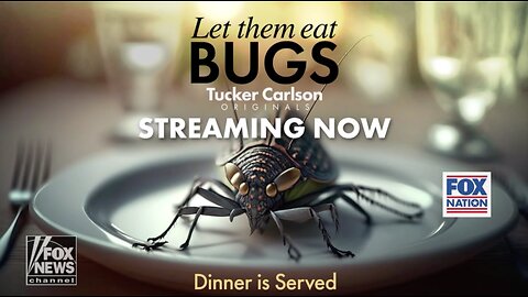 Tucker Carlson Originals: Let them Eat Bugs