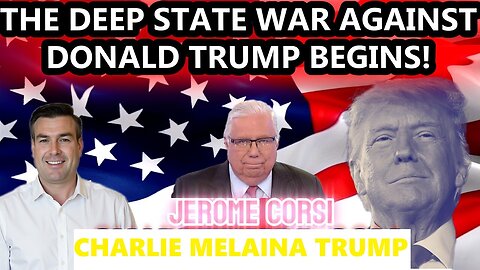 MUST SEE: THE DEEP STATE WAR AGAINST DONALD TRUMP BEGINS! WITH PAUL BROOKER & JEROME CORSI