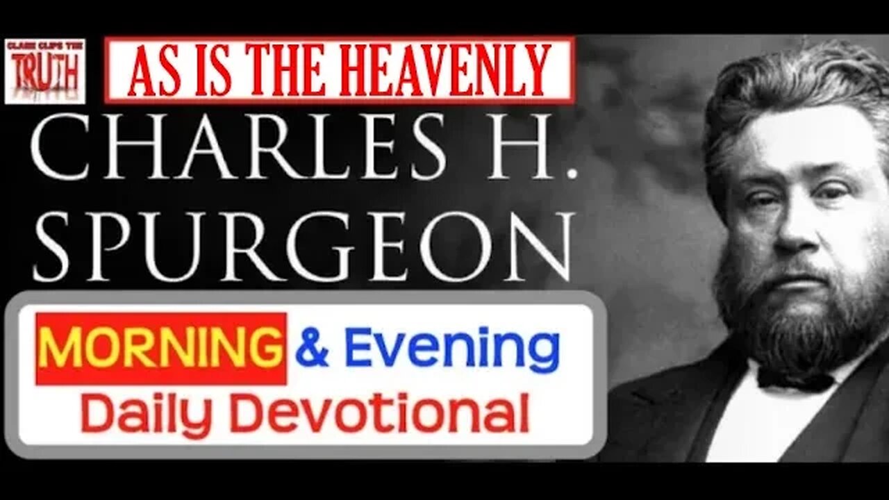 DEC 6 AM | AS IS THE HEAVENLY | C H Spurgeon's Morning and Evening | Audio Devotional