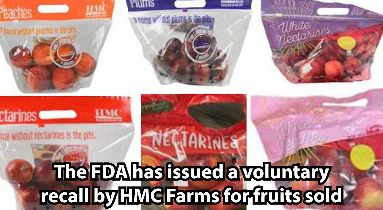 The FDA has issued a voluntary recall by HMC Farms for fruits sold
