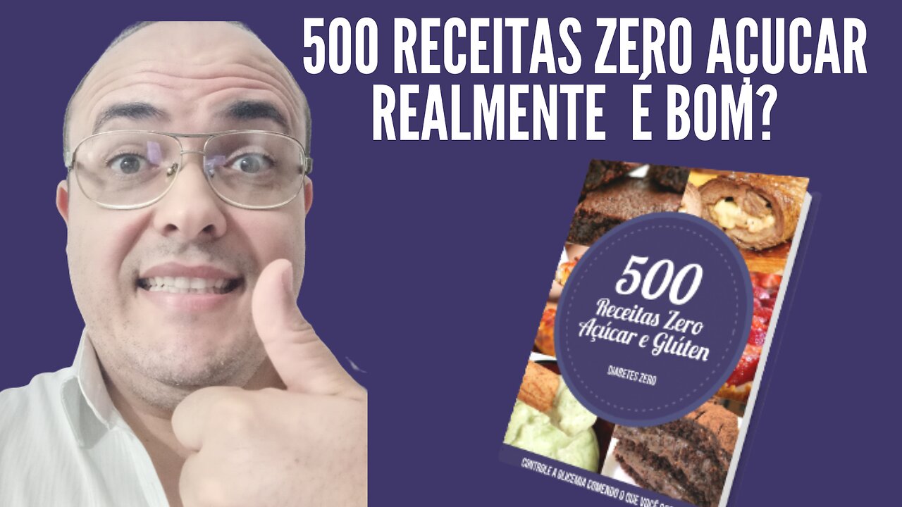 500 RECEITAS ZERO AÇUCAR E FAZ MUITO BEM A SAÚDE! VALE APENA!