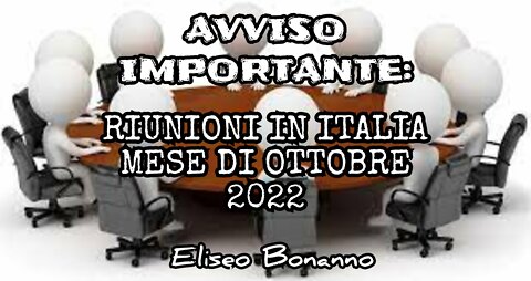 AVVISO IMPORTANTE: RIUNIONI IN ITALIA MESE DI OTTOBRE 2022