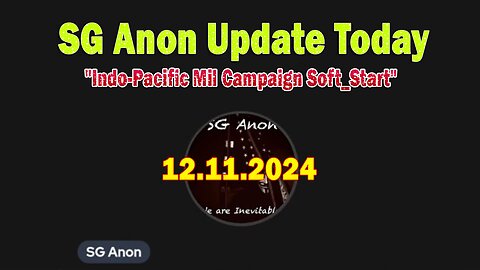 SG Anon Update Today 12/11/24: "Indo-Pacific Mil Campaign Soft_Start, 1-Oz "Metals Futures" Coming"