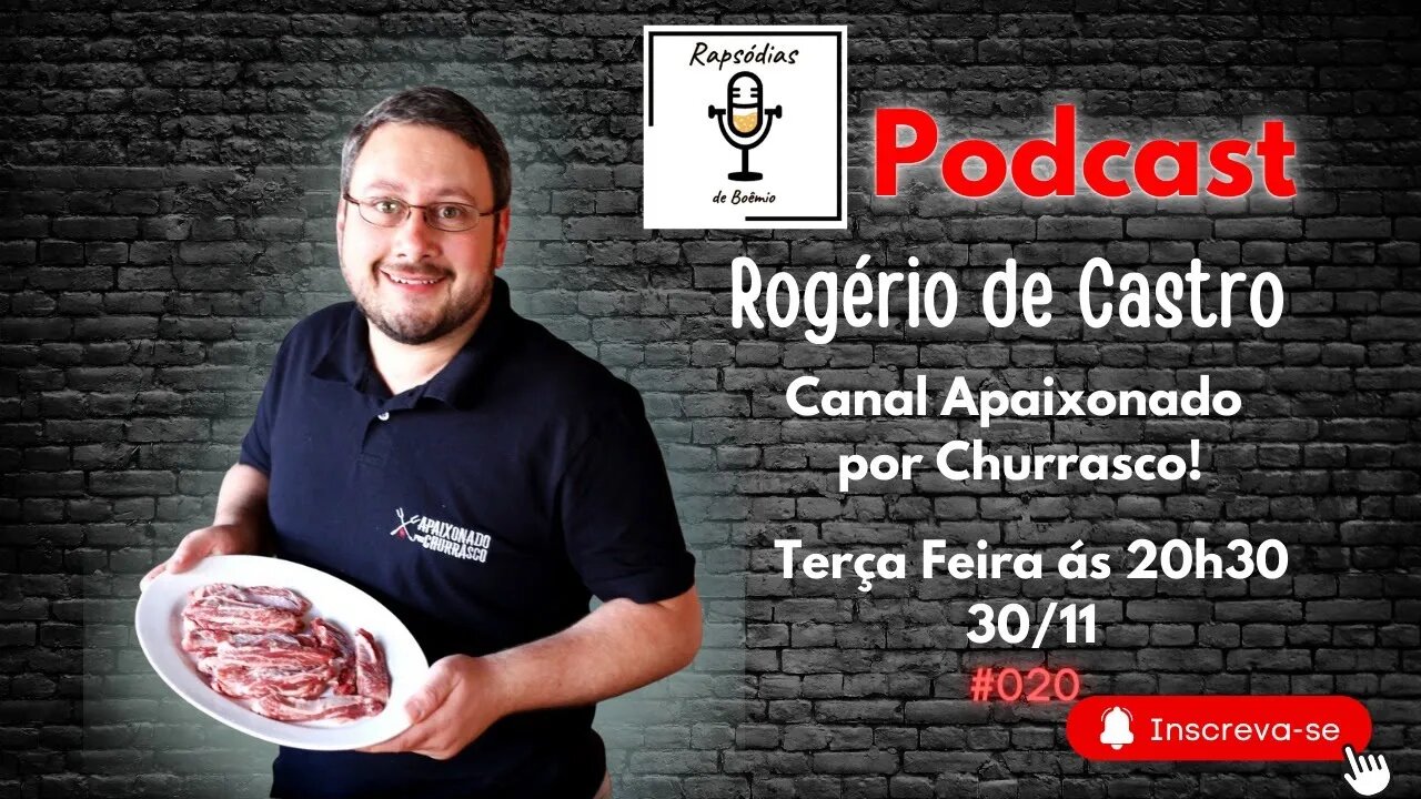 Rapsódias de Boêmio #20 - Rogério de Castro, do Canal Apaixonado por Churrasco