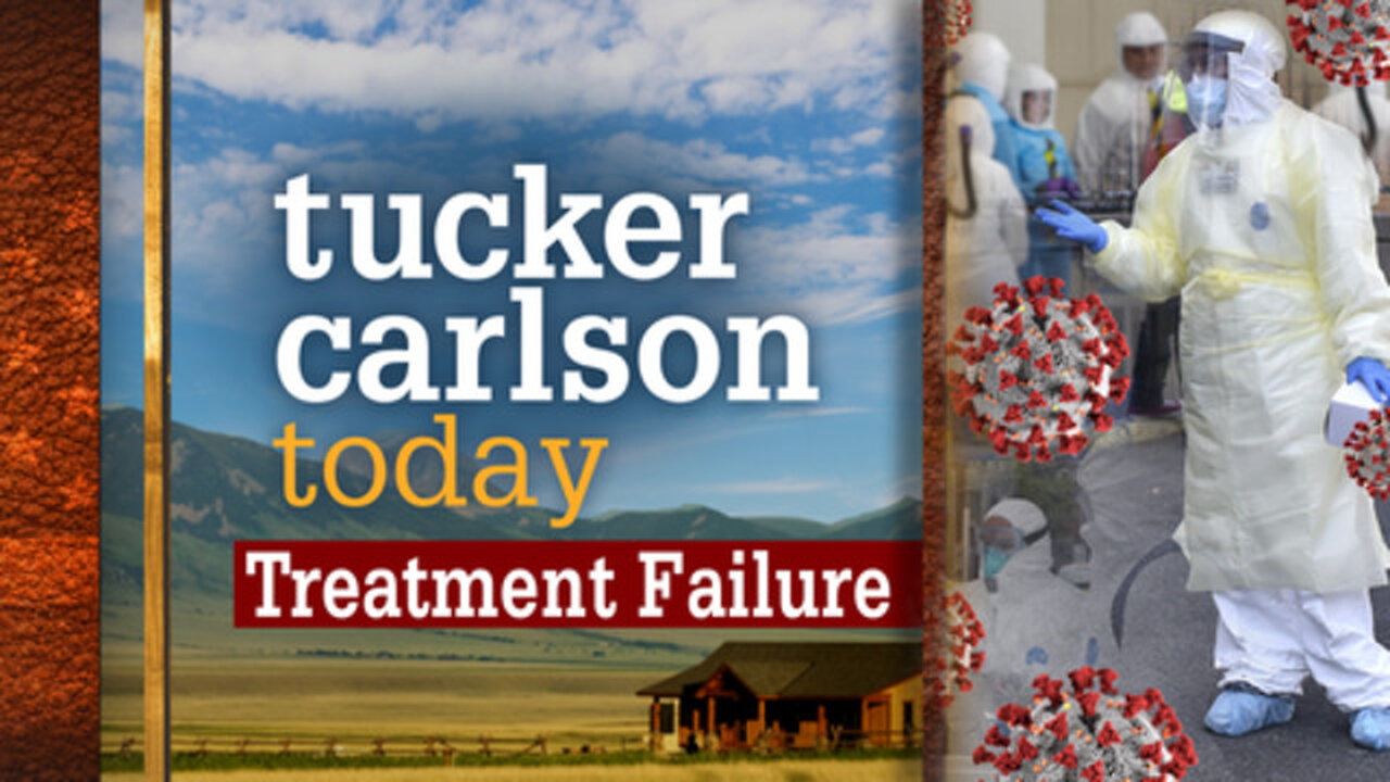 Treatment Failure | Tucker Carlson Today (Full episode)