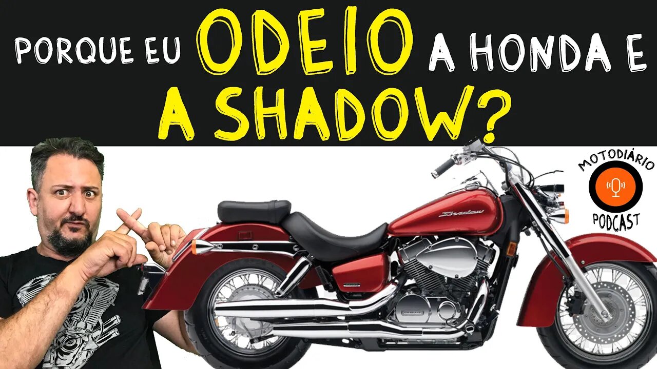 Porque eu ODEIO a Honda e a SHADOW?