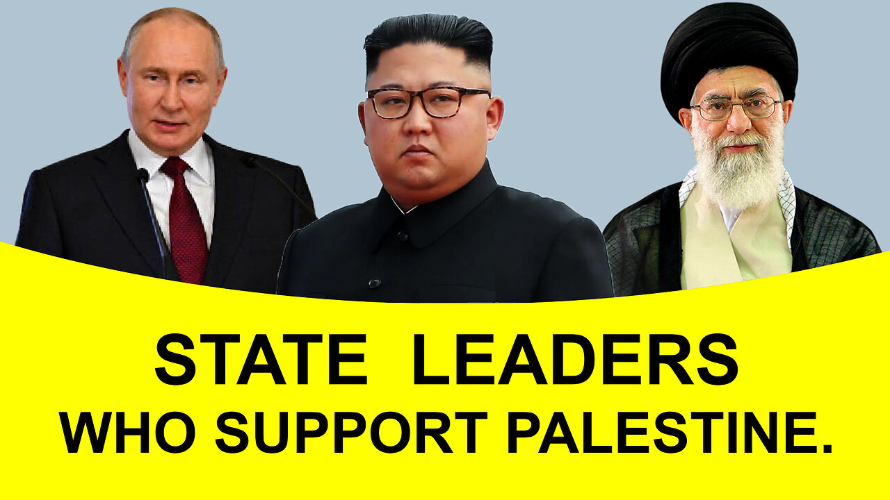 State Leaders Who SUPPORT Palestine