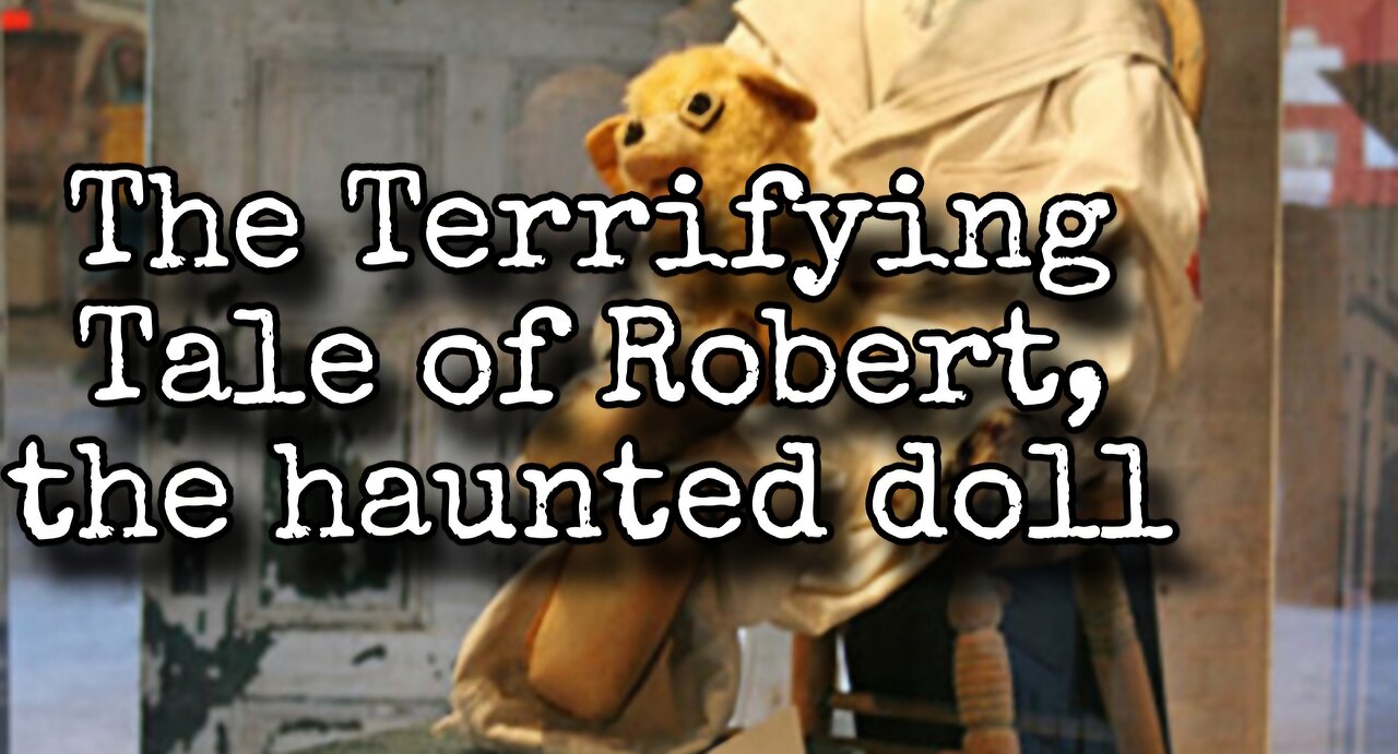 The Haunting Tale of Robert the Doll