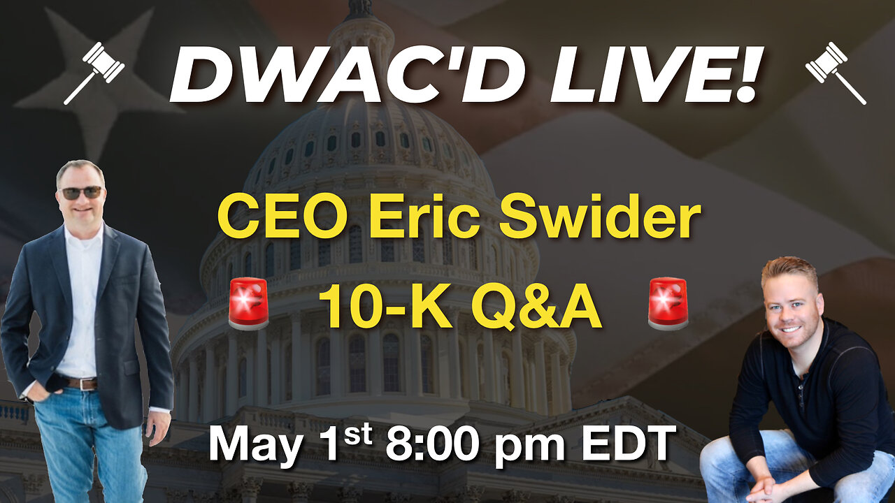 DWAC'D Live Episode 54: DWAC CEO Eric Swider 10-K Q&A