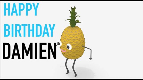 Happy Birthday DAMIEN! - PINEAPPLE Birthday Song