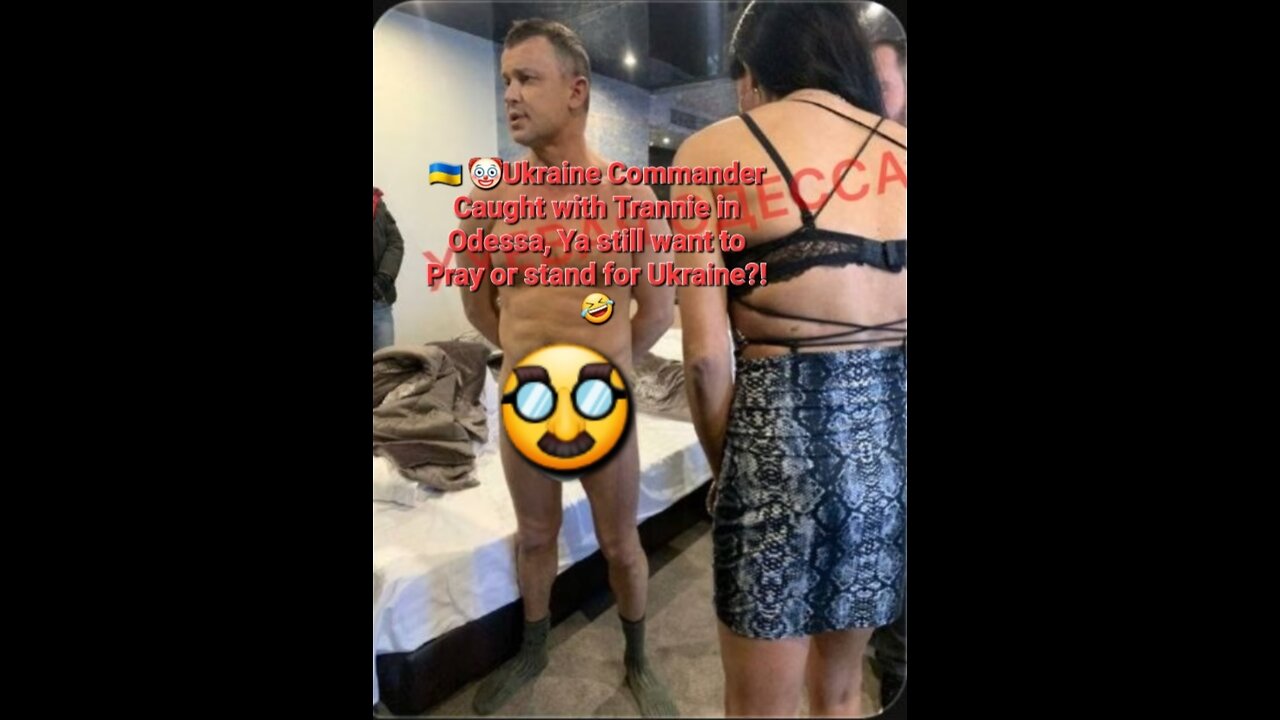 🇺🇦 🤡Ukraine Commander Caught with Trannie in Odessa, Still want to Pray or stand for Ukraine?!🤣