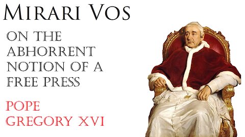 On the Absurdity of a Free Press | Mirari VOS