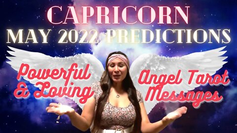 ✨Capricorn (May 2022 Predictions) Powerful & Loving Angel Messages😇✨