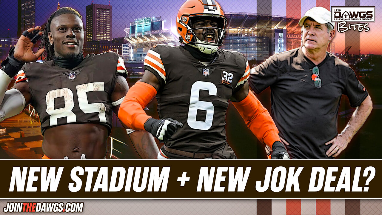 The Browns Need a New Stadium and New Contract for JOK | Cleveland Browns Podcast