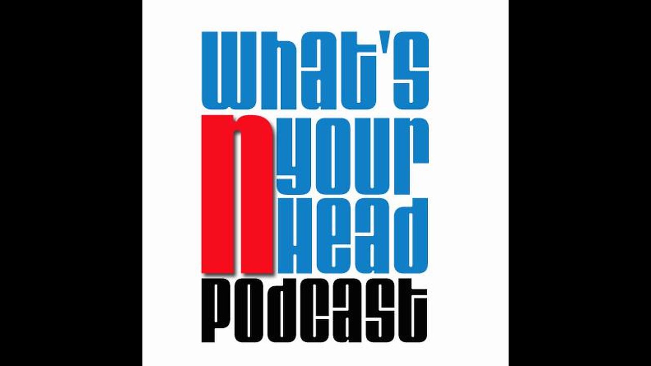 What's N Your Head Podcast - June 6th 2021 ( To hot for youtube)