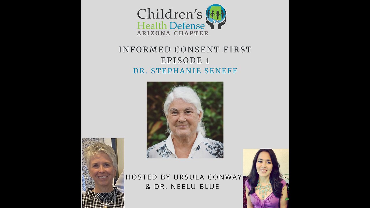 09/05/2023 INFORMED CONSENT FIRST - Episode 1: Dr. Stephanie Seneff