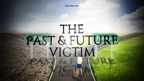 The Past and Future Victim