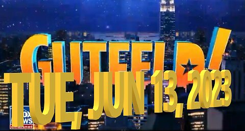Gutfeld 06-13-2023