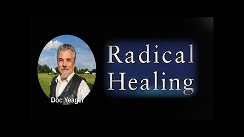 RADICAL HEALING by Doc Yeager