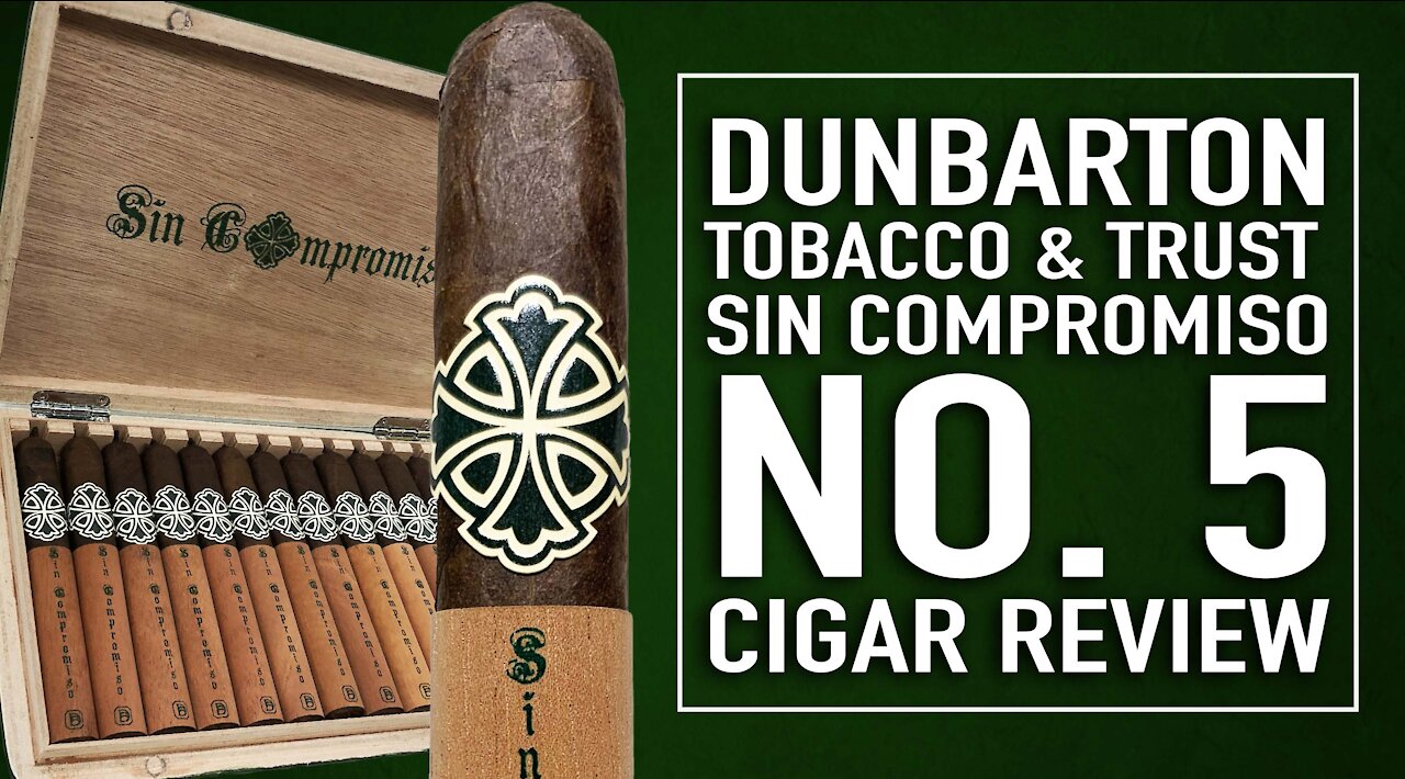 Dunbarton Sin Compromiso No. 5 Cigar Review