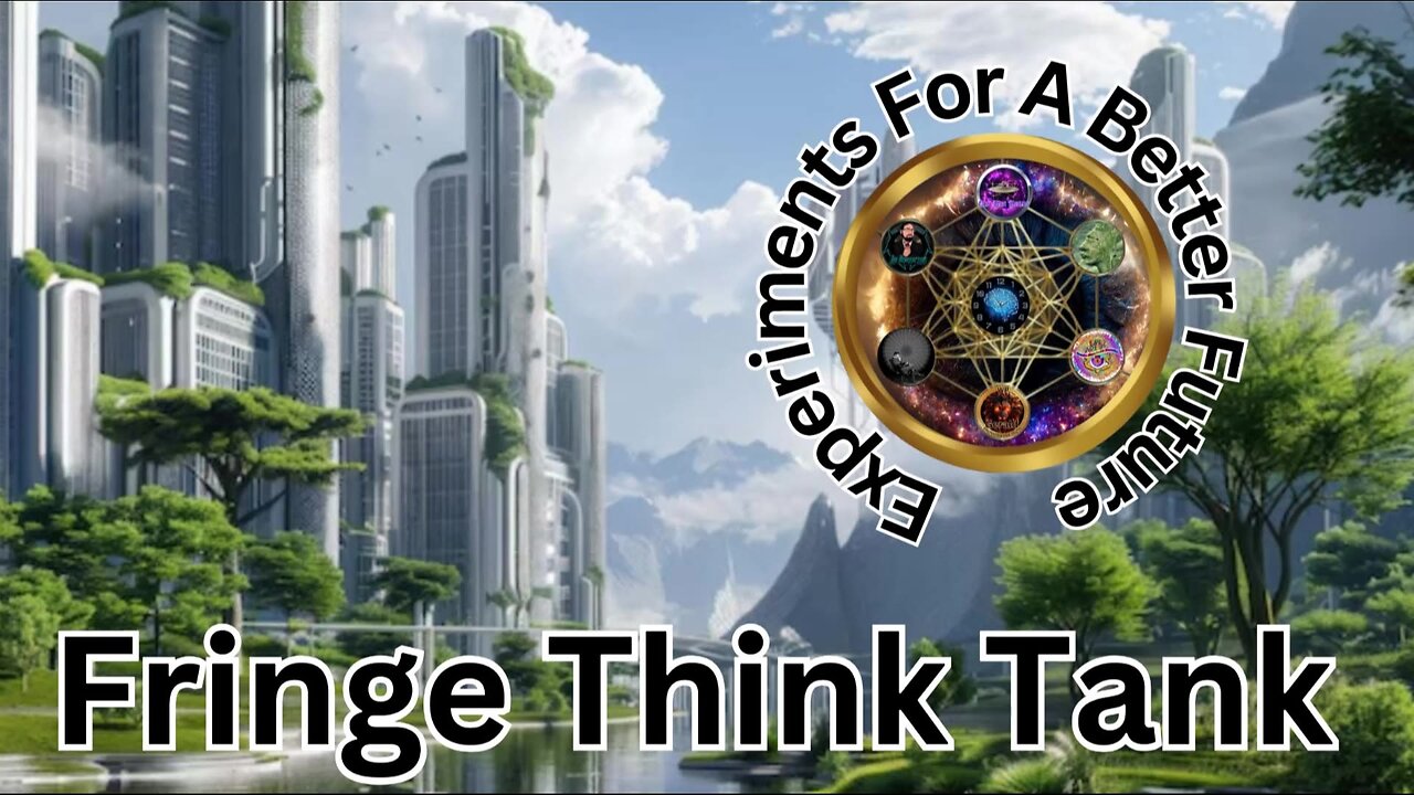 Experiments For A Better Future "Fringe Think Tank"