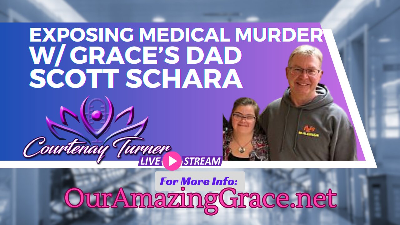 Exposing Medical Murder w/ Grace’s dad Scott Schara | The Courtenay Turner Podcast