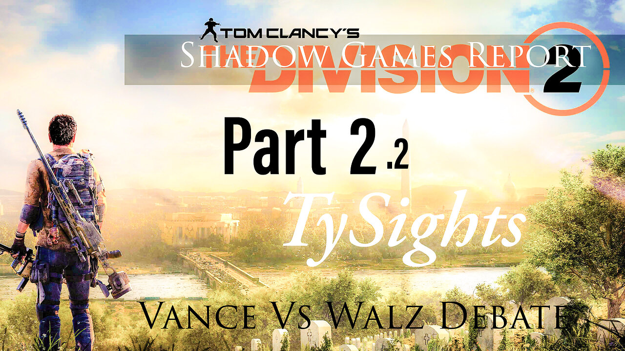 Vance Vs Walz Debate p2 - The United Divided / #TheDivision2 - Part 2.2 #TySights #SGR 10/1/24