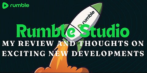 My Review and Thoughts on Exciting New Rumble Studio Developments!