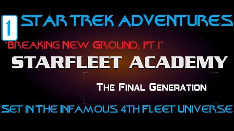 STAR TREK ADVENTURES:Starfleet Academy - The Final Generation, Year 2, Ep0