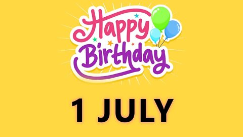 Happy Birthday to all who have Birthday on 1 July - Birthday Wish From Birthday Bash
