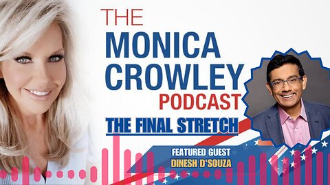 The Monica Crowley Podcast: The Final Stretch