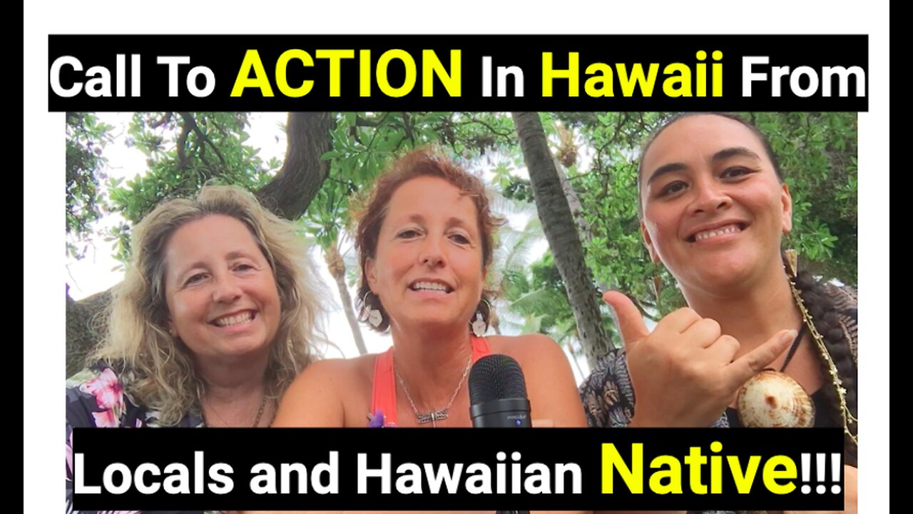 Call To ACTION In Hawaii From Locals and Hawaiian Native!!!