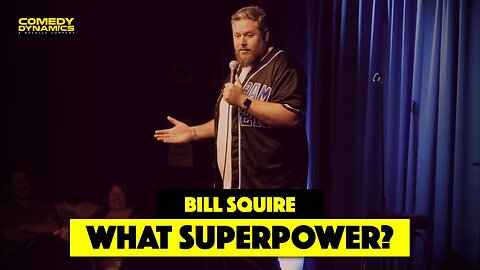 What Superpower Do You Want? - Bill Squire