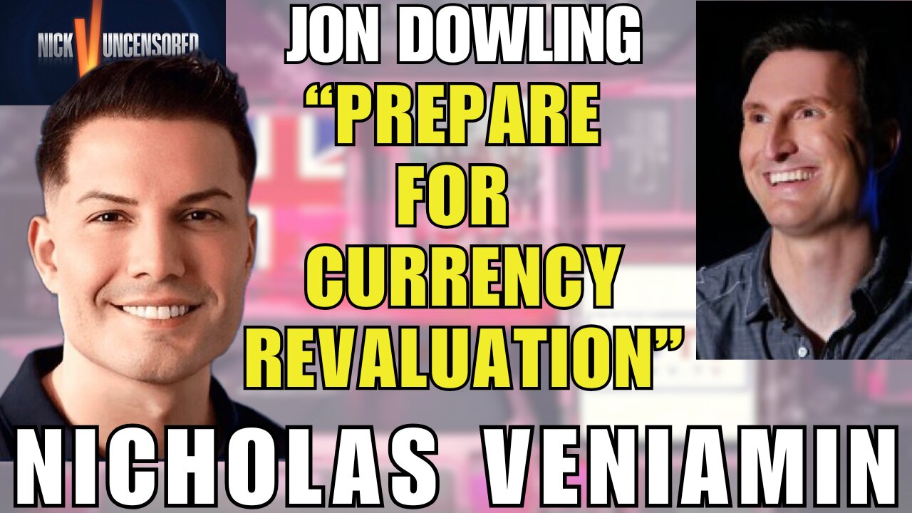 Financial Shift Ahead? Jon Dowling on the Potential Currency Revaluation | With Nicholas Veniamin