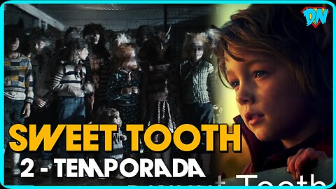 VAI TER 2º TEMPORADA DE SWEET TOOTH(GULOSO)? DATA DE LANÇAMENTO!