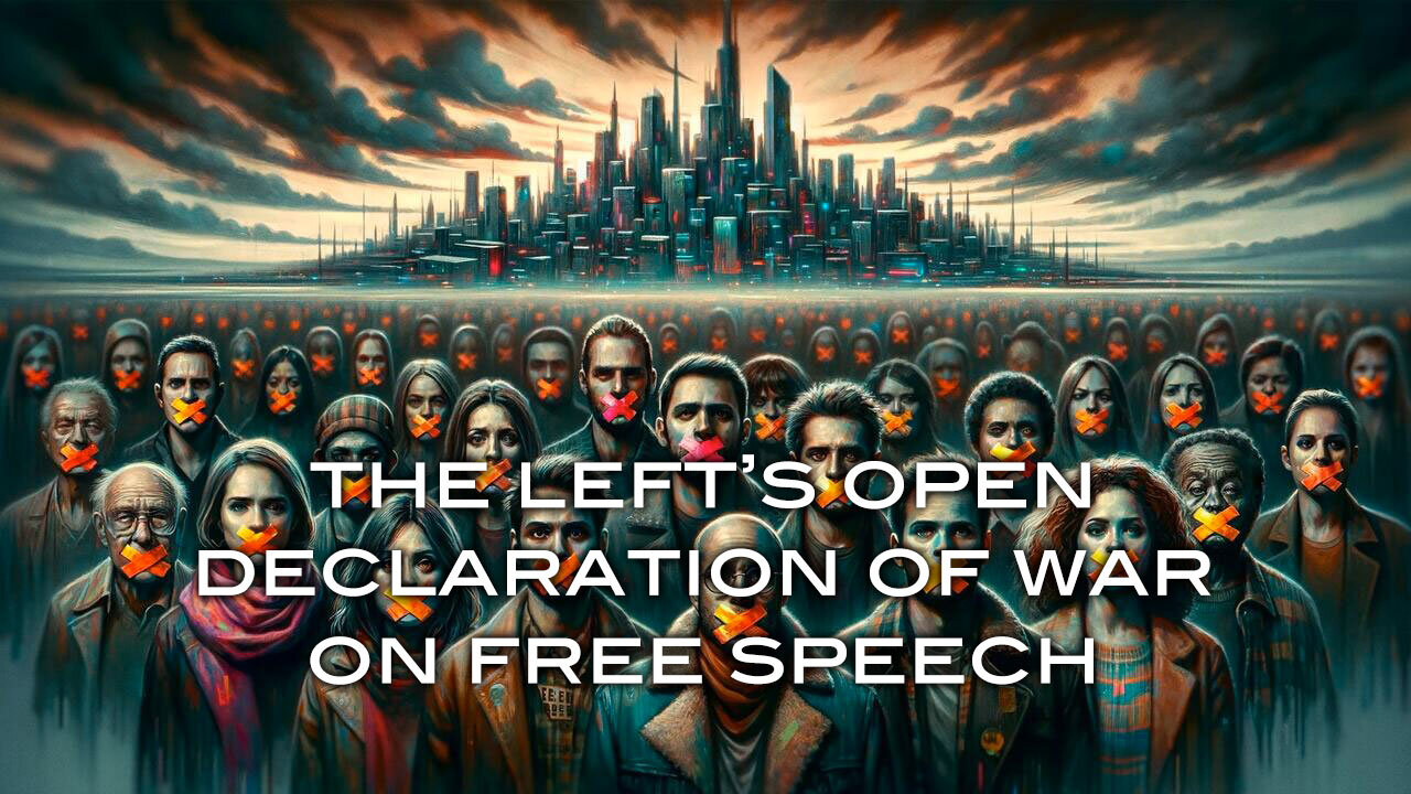 The Left's Open Declaration of War on Free Speech