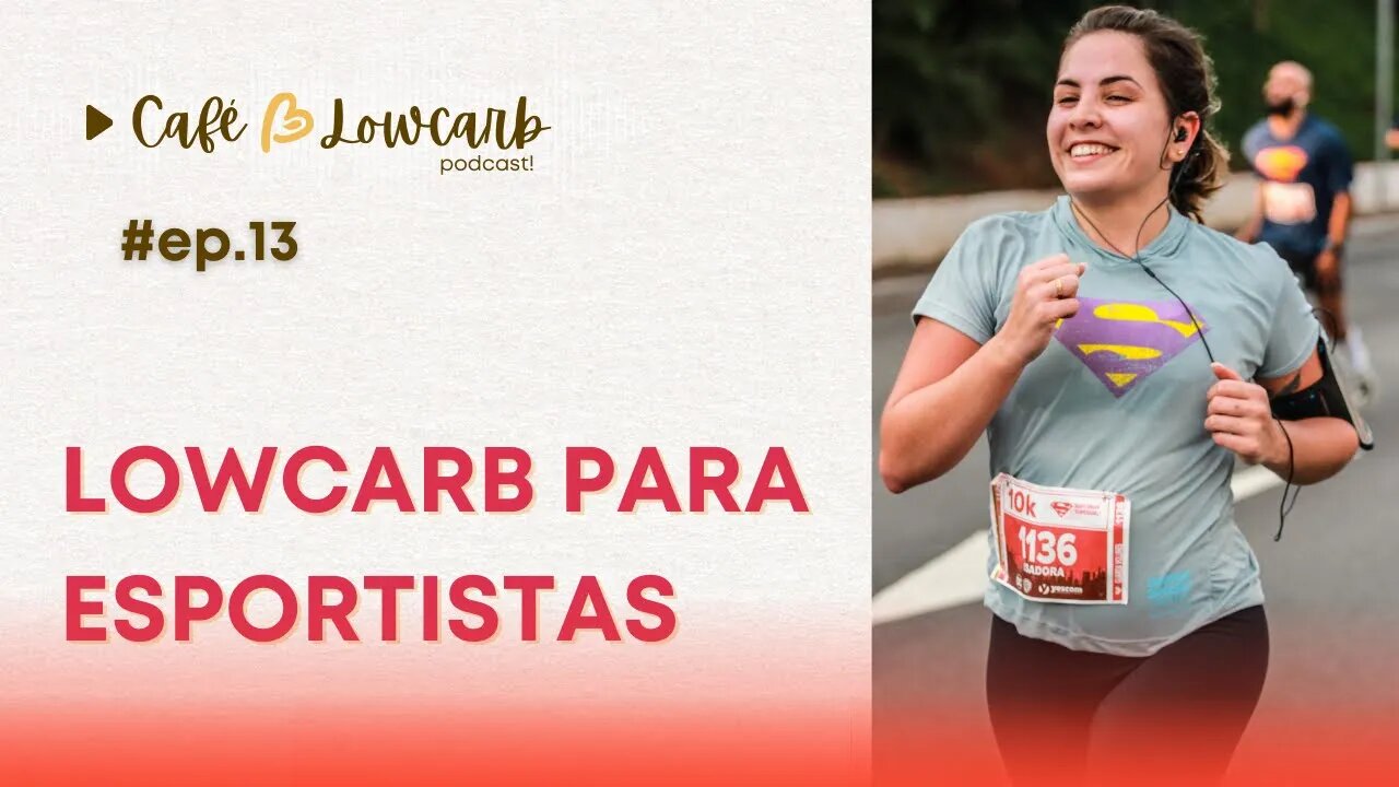 Episódio 13 - Lowcarb para esportistas / quem pratica esporte | Café com Lowcarb podcast