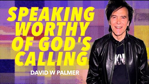 "Speaking Worthy of God's Call" - David W Palmer (2024)