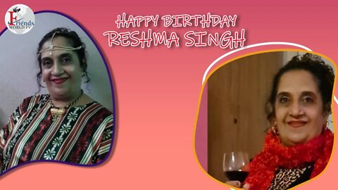 Happy Birthday Reshma Singh Ji 🎂