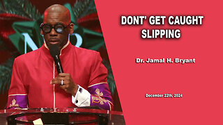 Dr. Jamal H. Bryant - DONT' GET CAUGHT SLIPPING - Sunday 22th, December 2024